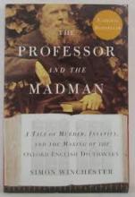 The Professor and the Madman - A Tale of Murder, Insanity, and the Making of the Oxford English Dictionary - Winchester, Simon