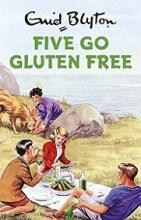 Five Go Gluten Free - Blyton, Enid and Vincent, Bruno