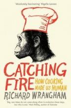 Catching Fire - How Cooking Made Us Human - Wrangham, Richard