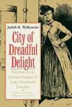 City of Dreadful Delight - Narratives of Sexual Danger in Late-Victorian London - Walkowitz, Judith R.