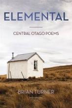 Elemental - Central Otago Poems - Turner, Brian