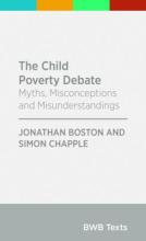 The Child Poverty Debate - Myths, Misconceptions and Misunderstandings - Boston, Jonathan and Chapple, Siimon