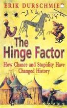 The Hinge Factor - How Chance and Stupidity have Changed History - Durschmied, Erik