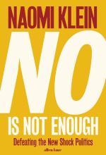 No is Not Enough - Defeating the New Shock Politics - Klein, Naomi