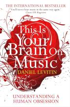 This is Your Brain on Music - Understanding a Human Obsession - Levitin, Daniel J.