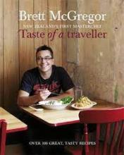 Taste of a Traveller - Over 100 Great, Tasty Recipes - McGregor, Brett