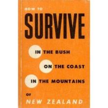 How to Survive in the Bush, on the Coast, in the Mountains of New Zealand  - Hildreth, Brian