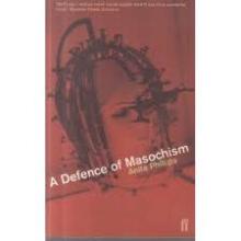 A Defence of Masochism - Phillips, Anita