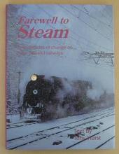 Farewell to Steam: Four Decades of Change on New Zealand Railways - Hurst, Tony