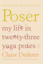 Poser - My Life in Twenty-Three Yoga Poses - Dederer, Claire