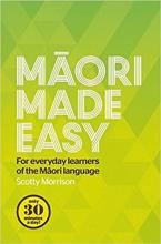 Maori Made Easy - For Everyday Learners of the Maori Language - Morrison, Scotty