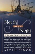 North To The Night - A Spiritual Odyssey in the Arctic - Simon, Alvah