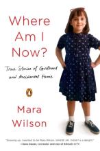Where Am I Now? - True Stories of Girlhood and Accidental Fame - Wilson, Mara