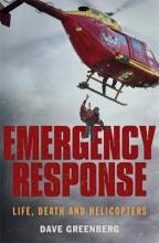 Emergency Response - Life, Death and Helicopters - Greenberg, Dave
