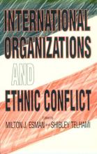 International Organizations and Ethnic Conflict - Esman, Milton J and Telhami, Shibley Eds)