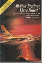 All Four Engines Have Failed: The True and Triumphant Story of Flight BA 009 and the 'Jakarta Incident' - Tootell, Betty