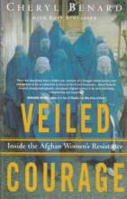 Veiled Courage: Inside Aghan Women's Reistance - Benardm Cheryl