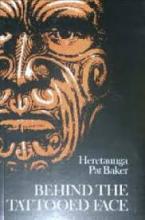 Behind the Tattooed Face - Baker, Heretaunga Pat