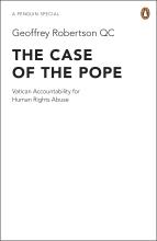 The Case of the Pope - Vatican Accountability for Human Rights Abuse - A Penguin Special - Robertson, Geoffrey