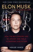 Elon Musk - How the Billionaire CEO of Spacex and Tesla is Shaping Our Future - Vance, Ashlee