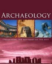 Archaeology - Unearthing the Mysteries of the Past - Santon, Kate