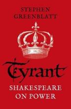 Tyrant - Shakespeare on Power - Greenblatt, Stephen