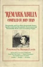 Remarkabilia - Remarkable and Even More Remarkable Names Together with True Remarkable Occurrences and Remarkable Words with Astonishing Origins - Train, John